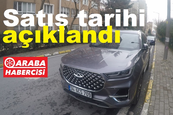 Chery ne zaman satılmaya başlıyor